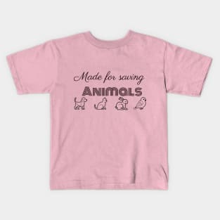 Made for saving animals Kids T-Shirt
